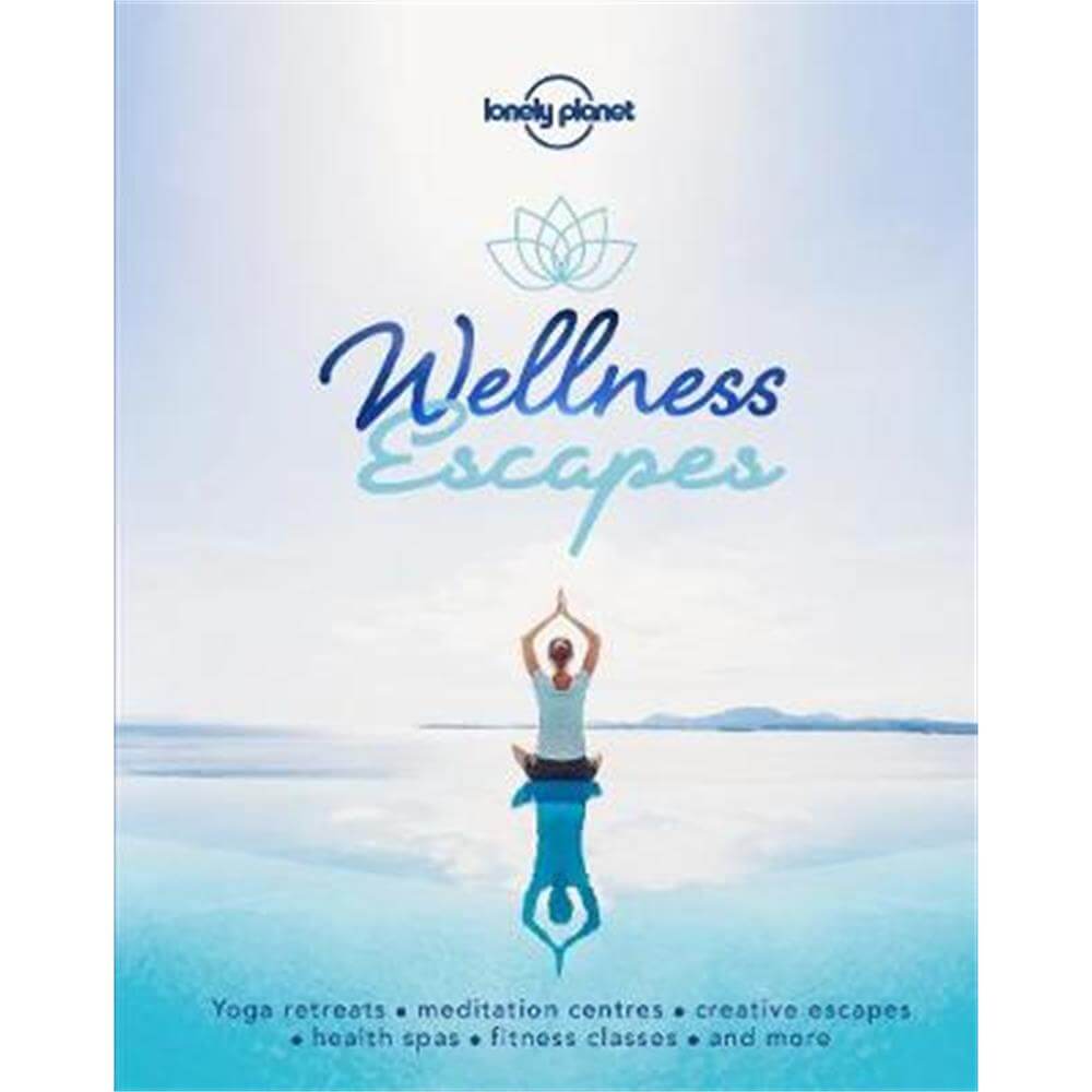 Wellness Escapes (Hardback) - Lonely Planet